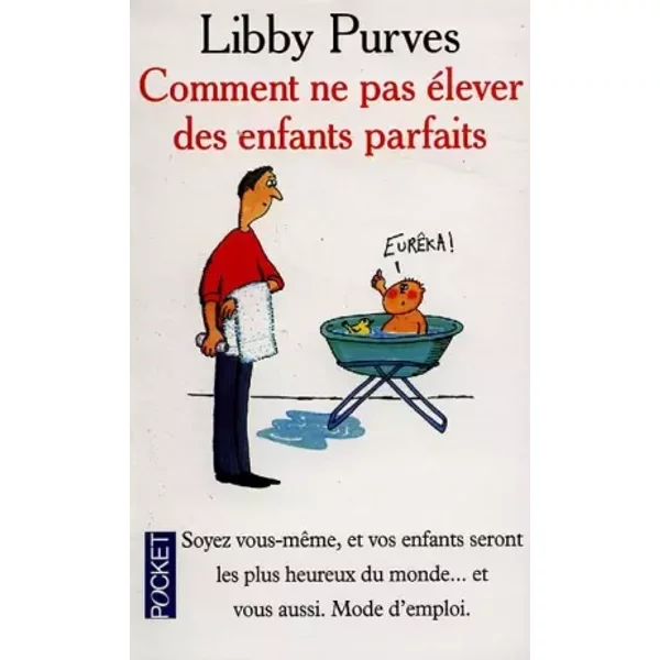 Comment Ne Pas éLever Des Enfants Parfaits : Guide Des Trois à Huit Ans à L'intention Des Parents Flemmards - Libby Purves-image