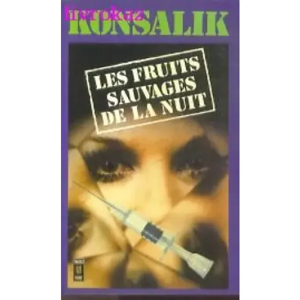 Les fruits sauvages de la nuit - Heinz G. Konsalik