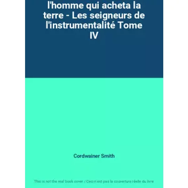 L'homme Qui Acheta La Terre - Les Seigneurs De L'instrumentalité Tome Iv - Cordwainer Smith-image