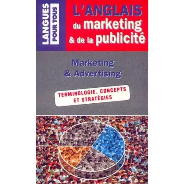 L'anglais du marketing et de la publicité - Collectif