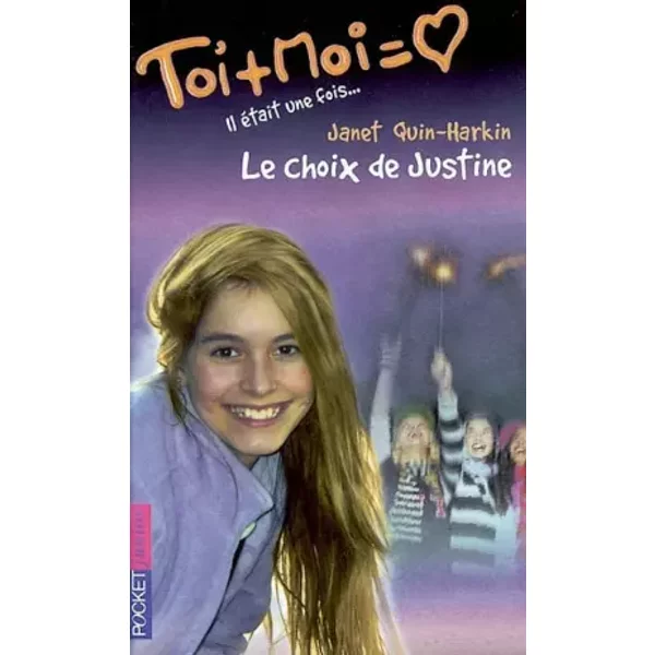 Toi + Moi (Il éTait Une Fois...4), Tome 25 : Le Choix De Justine - Janet Quin-Harkin, Toi + Moi-image