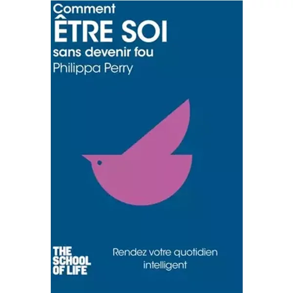 Comment être soi sans devenir fou - Philippa PERRY, Fabrice MIDAL, Nadège (de) PEGANOW