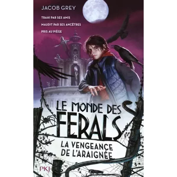Le monde des ferals - tome 03 : La vengeance de l'araignée (3) - Jacob GREY, Fabienne BERGANZ