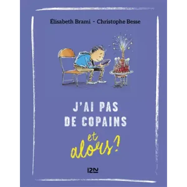 Et alors ? - tome 08 : J'ai pas de copains... et alors ? (8) - Élisabeth Brami, Christophe Besse
