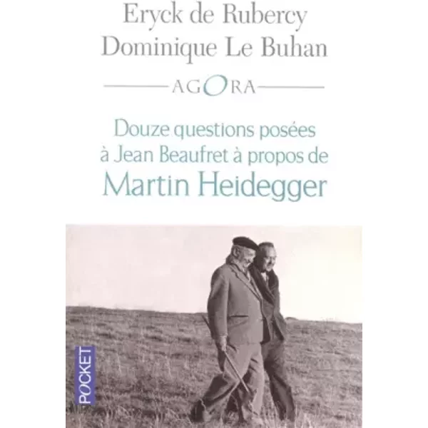 Douze questions à Jean Beaufret à propos de Martin Heidegger - Dominique LE BUHAN, Eryck de RUBERCY, Marguerite YOURCENAR