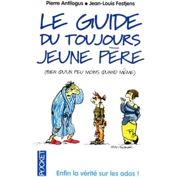 Le Guide Du Toujours Jeune PèRe - Pierre Antilogus, Jean-Louis Festjens, Claire Bretecher-image