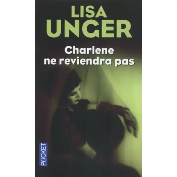 Charlene Ne Reviendra Pas - Lisa Unger, ValéRie Dariot-image
