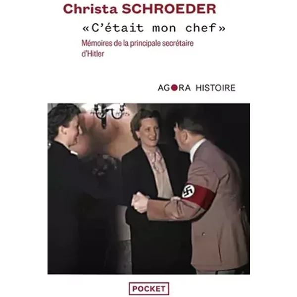"C'était mon chef" - Mémoires de la principale secrétaire d'Hitler - Christa Schroeder