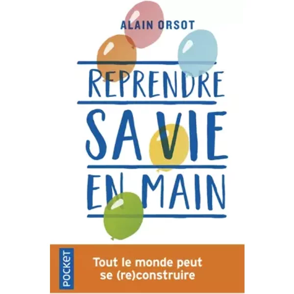Reprendre sa vie en main - Alain ORSOT