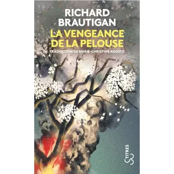 LA VENGEANCE DE LA PELOUSE - Richard Brautigan, Marie-Christine Agosto