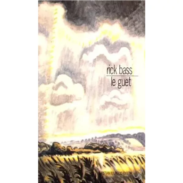 Le guet - Rick Bass, Philippe Garnier, Anne Wicke