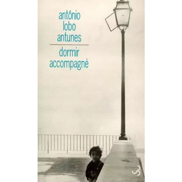 Dormir accompagné - António Lobo Antunes
