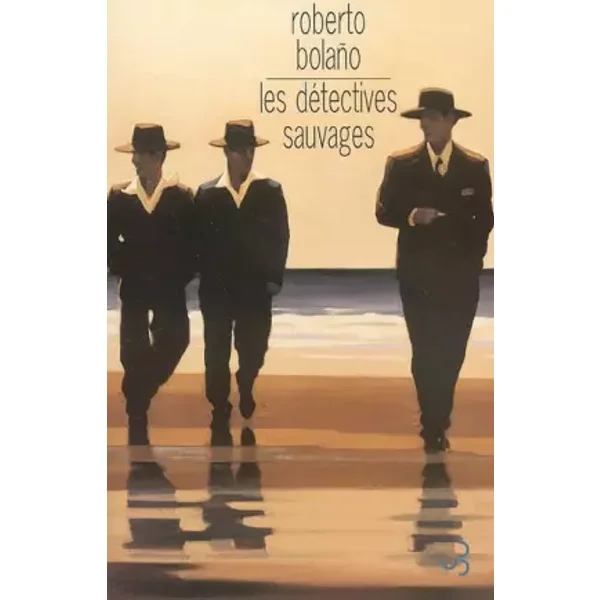 Les détectives sauvages - Roberto Bolano