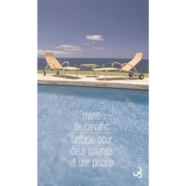 Fantaisie pour deux colonels et une piscine - Mario de Carvalho, Marie-Hélène Piwnick