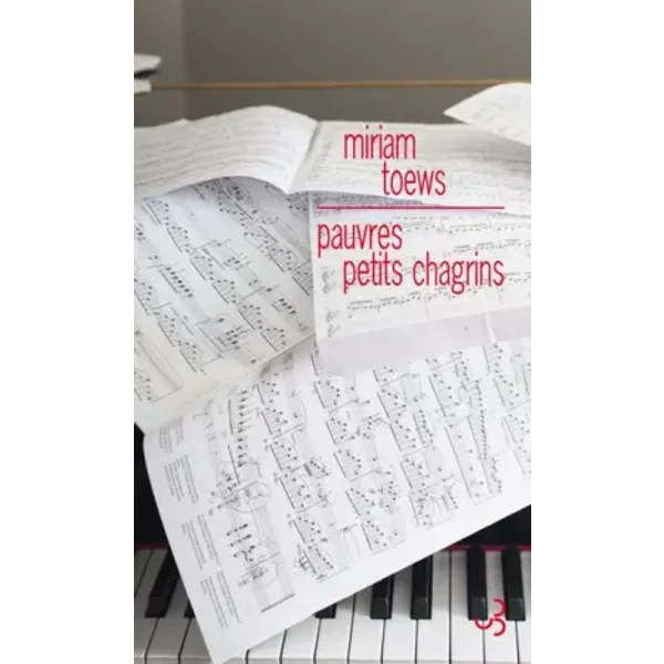 Pauvres petits chagrins - Miriam Toews, Lori Saint-Martin, Paul Gagné