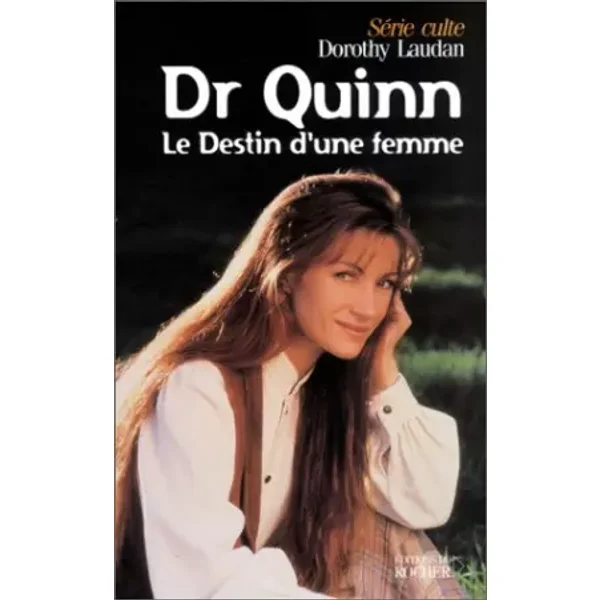 Docteur Quinn, Tome 7 : Le destin d'une femme - Dorothy Laudran