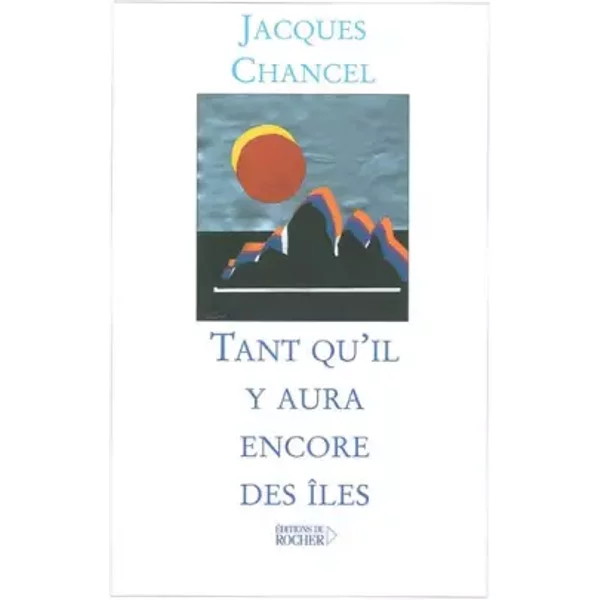 Tant Qu' Il Y Aura Encore Des îLes - Jacques Chancel-image