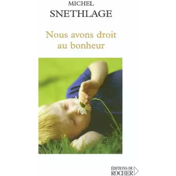 Nous Avons Droit Au Bonheur !: Introduction à La ThéRapie Holographique IntéGréE - Michel Snethlage-image