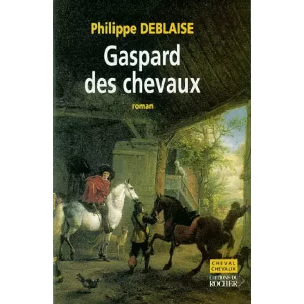 Gaspard, Des Chevaux : La Vie D'un Homme De Cheval Au Temps De Louis Xiv - Philippe Deblaise-image