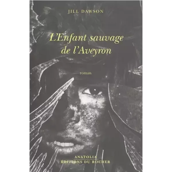 L'Enfant sauvage de l'Aveyron - Jill Dawson, Béatrice Dunner