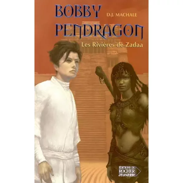 Bobby Pendragon, Tome 6 : Les RivièRes De Zadaa - D-J Machale-image