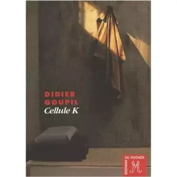 Cellule K - Didier Goupil