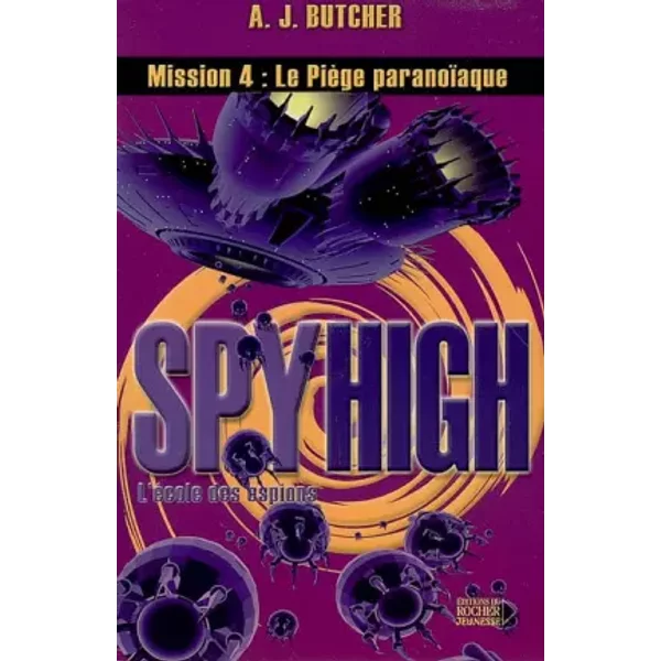 Spy High, Tome 4 : Le PièGe ParanoïAque - A-J Butcher Et FréDéRic Brument-image