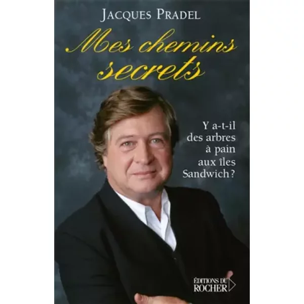 Mes Chemins Secrets : Y A-T-Il Des Arbres à Pain Aux îLes Sandwich ? - Jacques Pradel-image