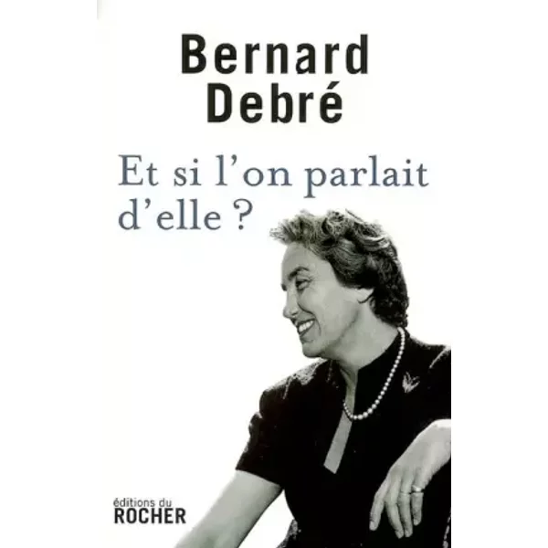 Et Si L'on Parlait D'elle ? - Bernard Debré-image