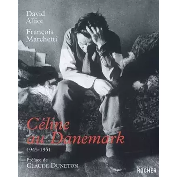Céline au Danemark : 1945-1951 - David Alliot, François Marchetti