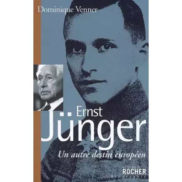 Ernst Jünger : Un autre destin européen - Dominique Venner