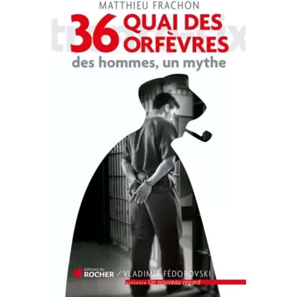 36, Quai Des OrfèVres : Des Hommes, Un Mythe - Matthieu Frachon-image