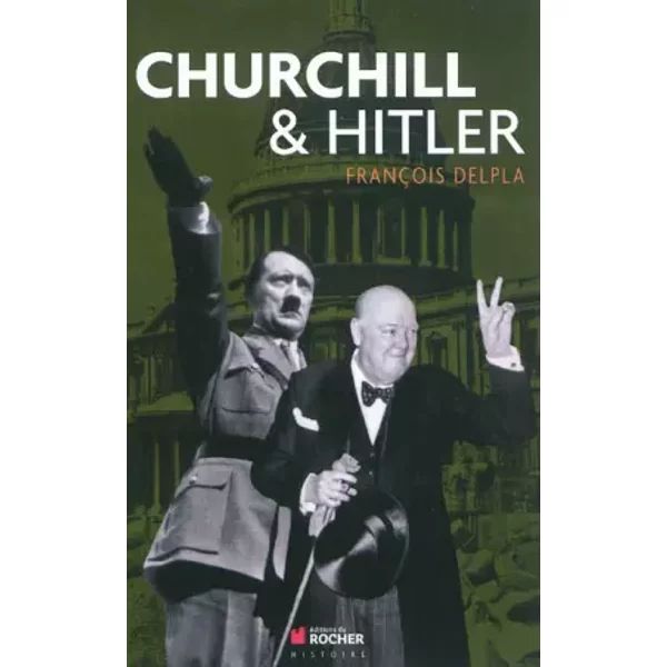 Churchill et Hitler - François Delpla