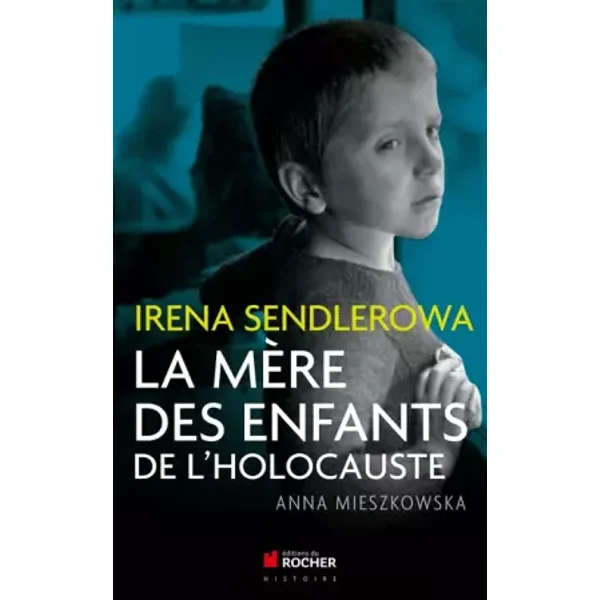 Irena Sendlerowa: La mère des enfants de l'Holocauste - Anna Mieszkowska, Boguslawa Filipowicz