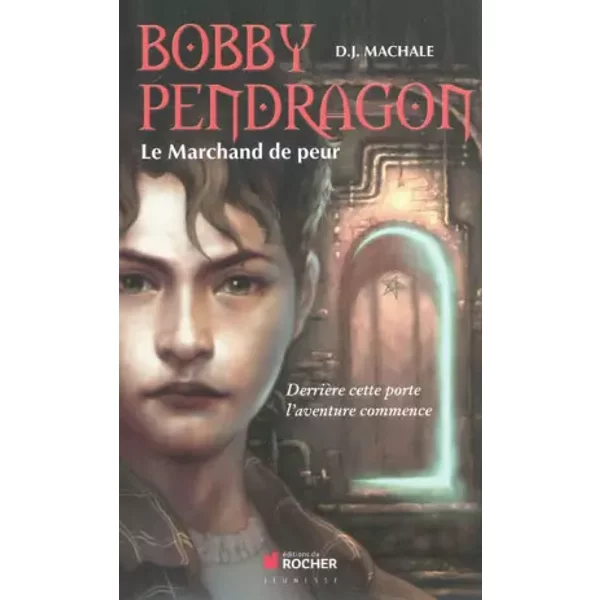 Bobby Pendragon, tome 1: Le Marchand de peur - D. J. MacHale, Thomas Bauduret