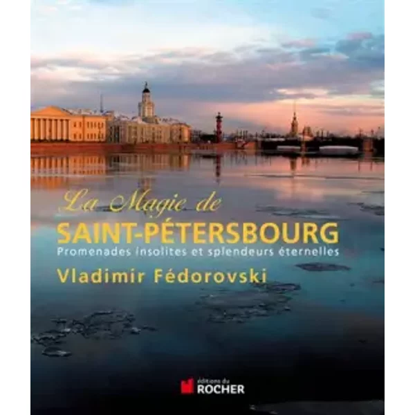 La Magie De Saint-PéTersbourg: Promenades Insolites Et Splendeurs éTernelles - Vladimir Fedorovski-image