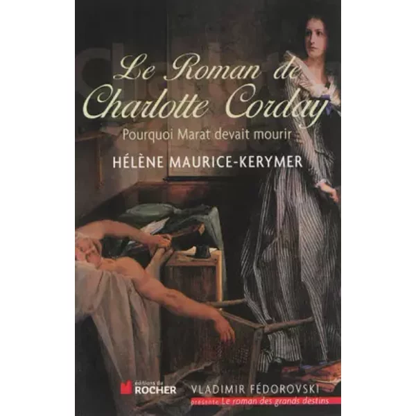 Le Roman De Charlotte : NéE Marie-Anne-Charlotte De Corday D'armont - HéLèNe Maurice-Kerymer-image