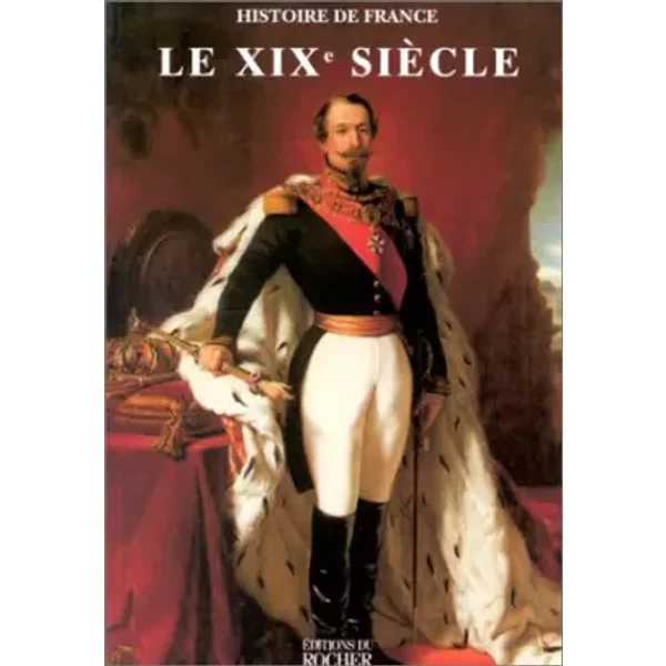 Histoire De France : Le Xix Eme Siecle - Collectif-image
