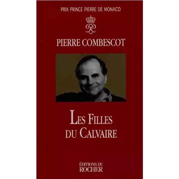 Les Filles du calvaire - Prix Goncourt et Prix Goncourt des Lycéens 1991 - Pierre Combescot