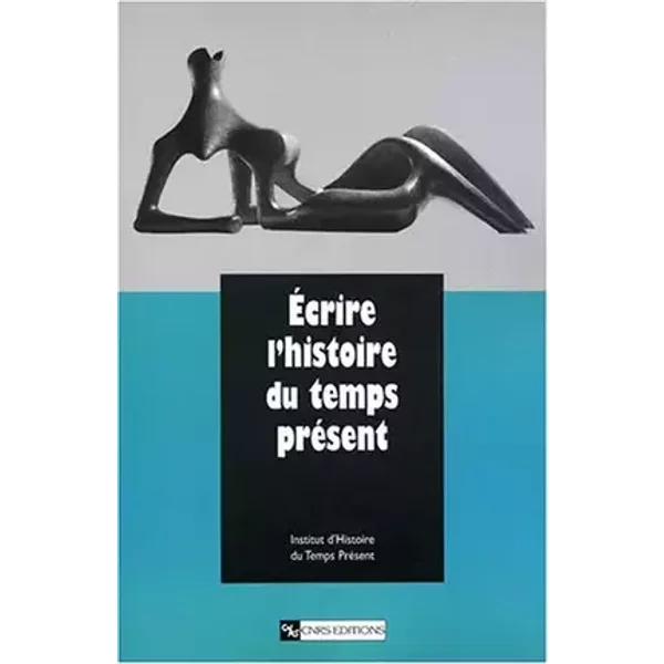 Écrire l'histoire du temps présent : Étude en hommage à François Bédarida - Collectif