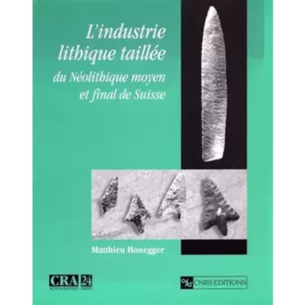 L'Industrie lithique taillée du Néolithique moyen et final de Suisse - Honneger