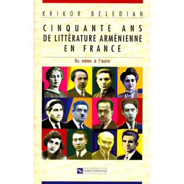 Cinquante ans de littérature arménienne en France : Du même à l'autre - Krikor Beledian