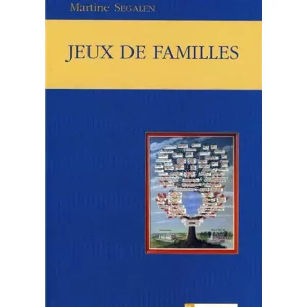 Jeux de familles : Parents, parenté, parentèle - Martine Segalen