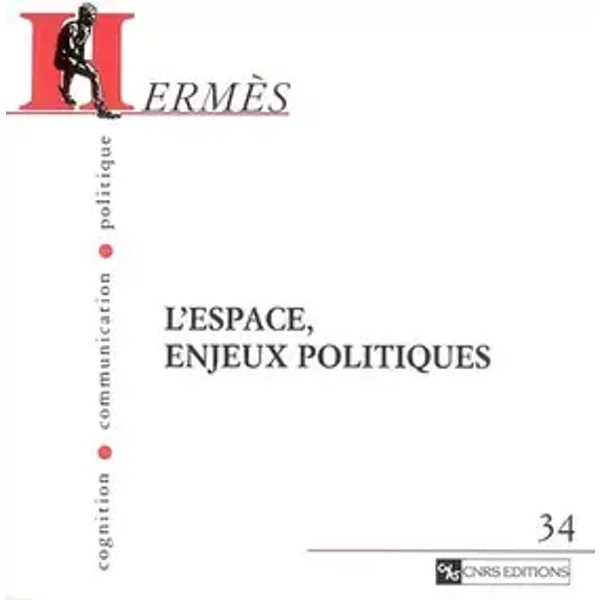 Hermès - Cognition, communication, politique, numéro 34 : L'Espace, enjeux politiques - Sourbès-Verger