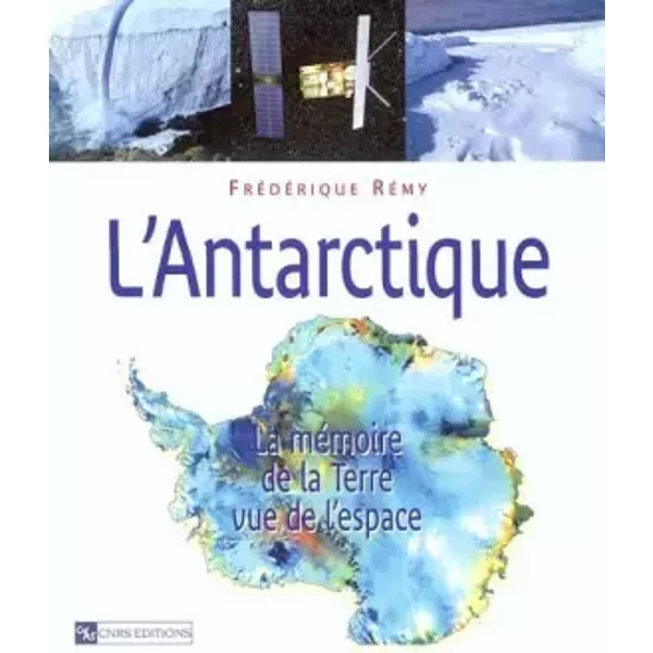 Antarctique, présent, passé, futur - Frédérique Remy