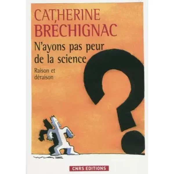 N'ayons Pas Peur De La Science : Raison Et DéRaison - Catherine BréChignac-image