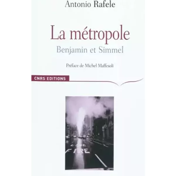 La Métropole. Benjamin et Simmel - Antonio Rafele