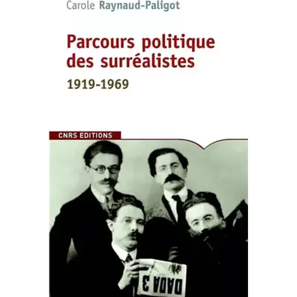 Parcours politique des surréalistes. 1919-1969 - Carole Reynaud paligot
