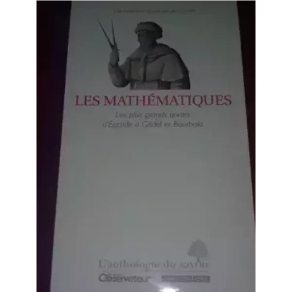 les mathematiques les plus grands textes d'euclide a godel et bourbaki