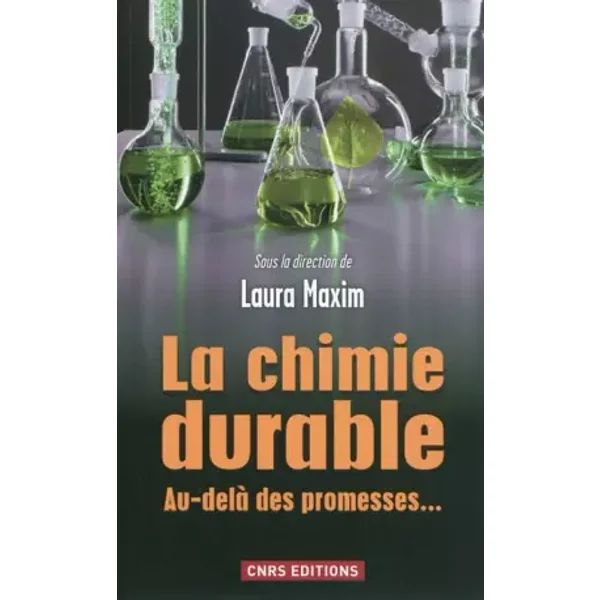 La Chimie durable. Au-delà des promesses... - Laura Maxim
